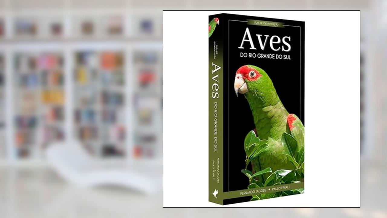 Capa de Aves do Rio Grande do Sul: Guia de Identificação - Coleção Aves do Brasil - Lançamento!, do autor F. Jacobs & P. Fenalti