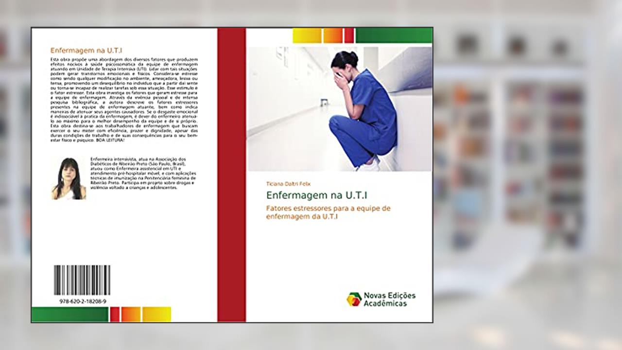 Capa de Enfermagem na U.T.I: Fatores estressores para a equipe de enfermagem da U.T.I, do autor Ticiana Daltri Felix