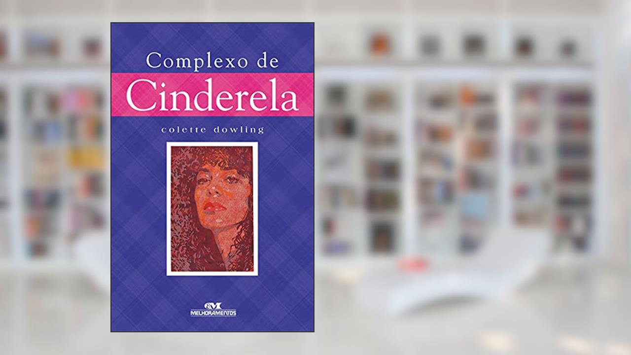 Capa de Complexo de Cinderela, do autor Colette Dowling