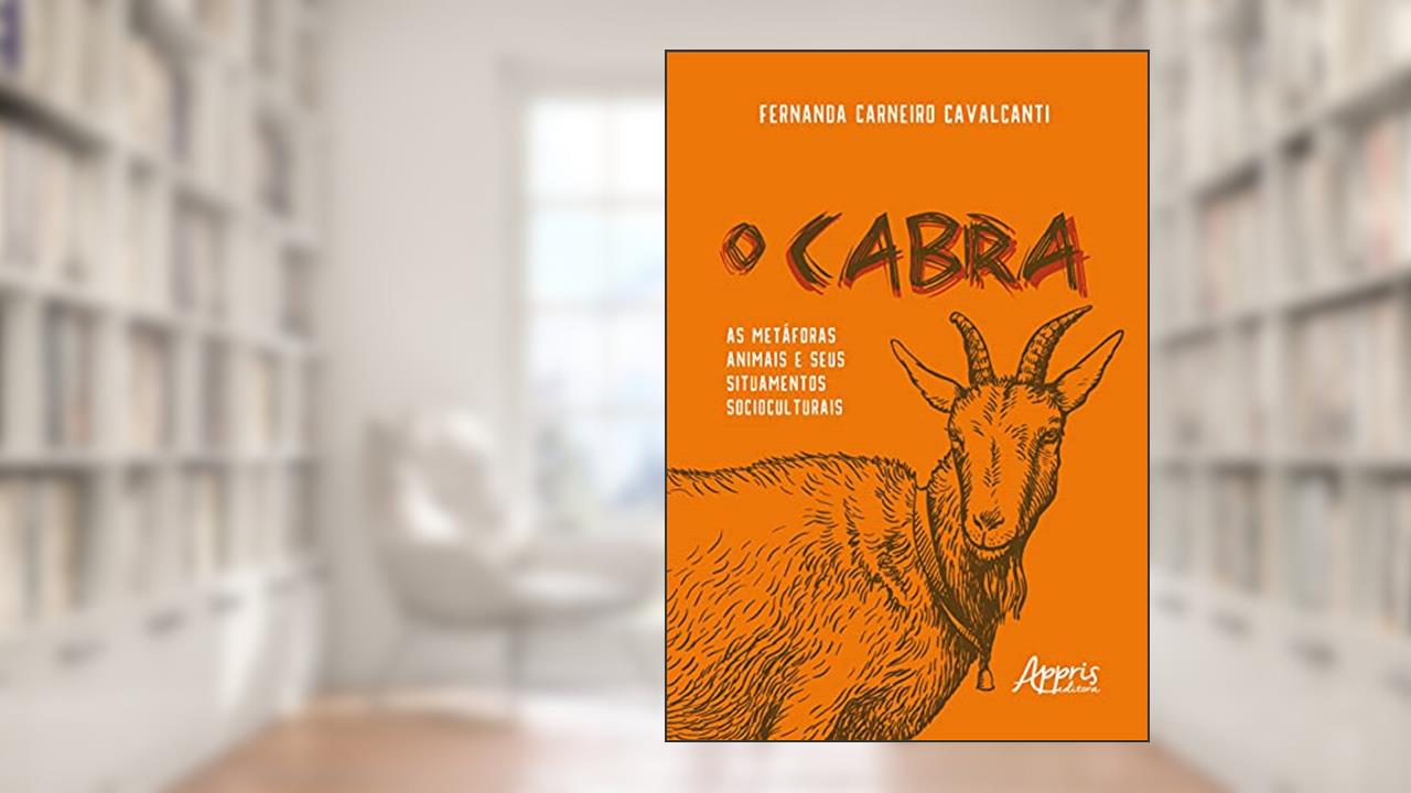 O cabra: As Metáforas Animais e Seus Situamentos Socioculturais, do autor Fernanda Carneiro Cavalcanti