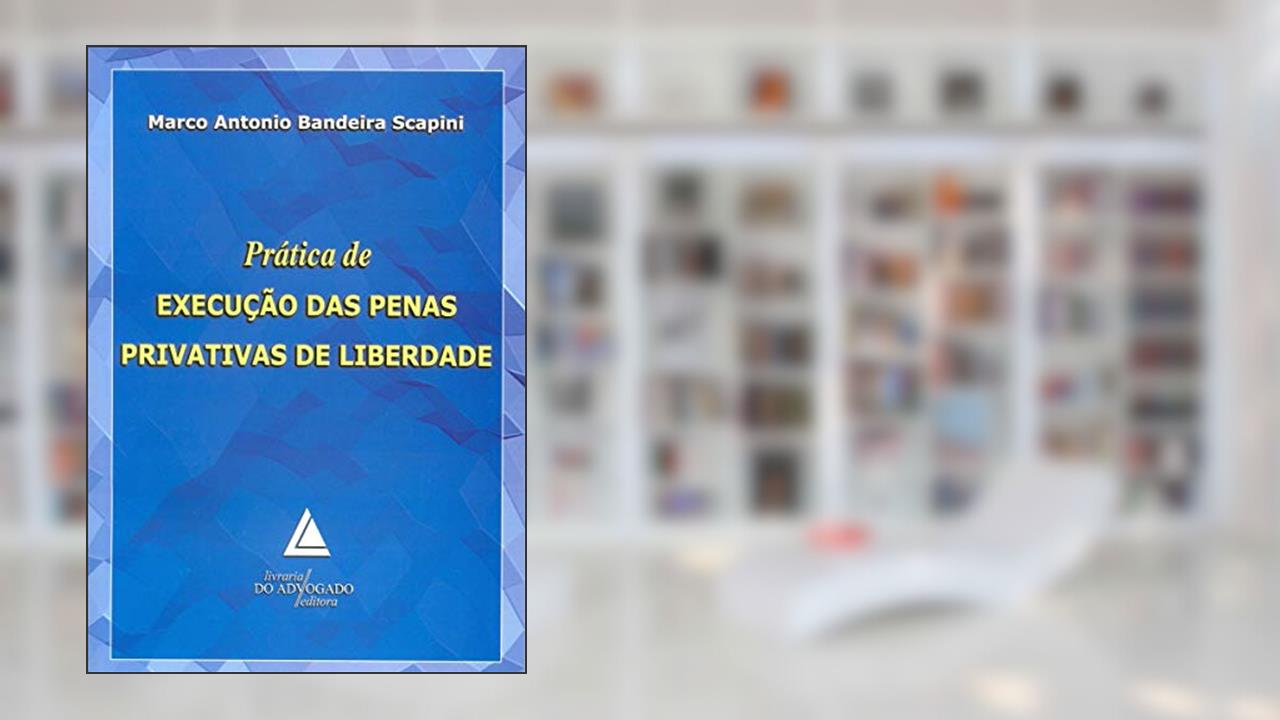 Capa de Prática De Execução Das Penas Privativas De Liberdade, do autor Marco Antonio Bandeira Scapini