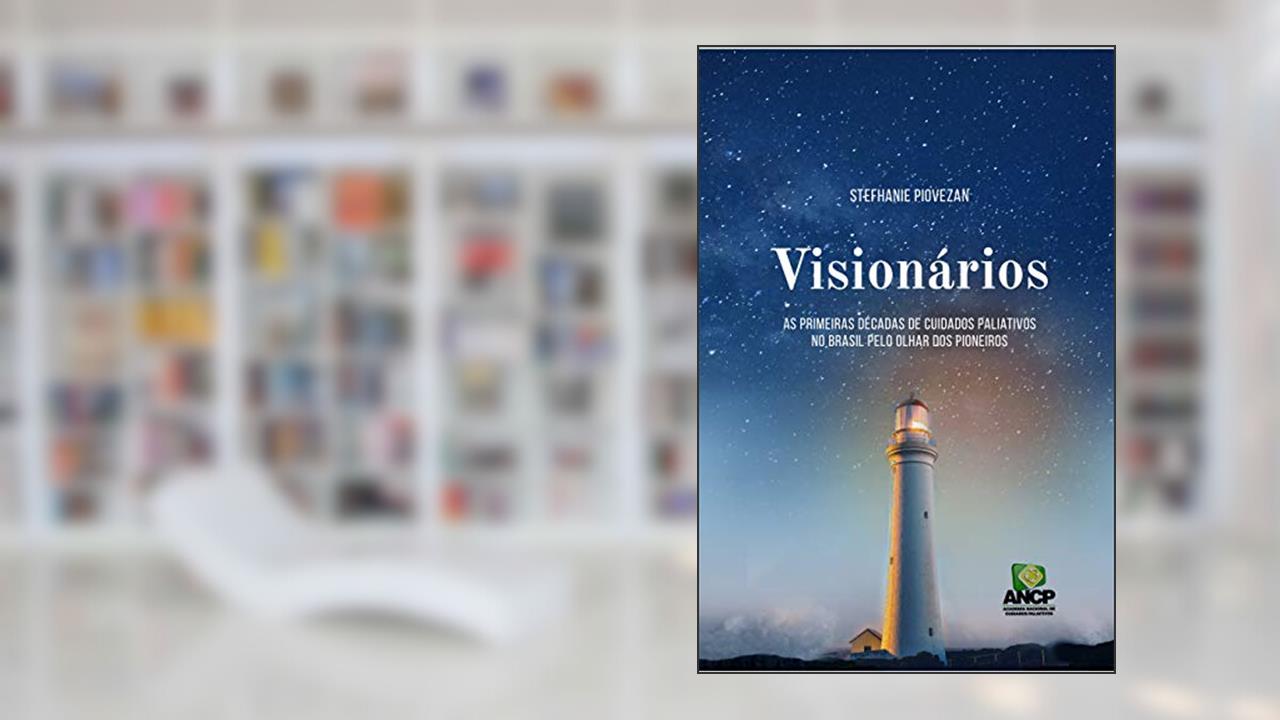 Capa de Visionários: As primeiras décadas de cuidados paliativos no Brasil pelo olhar dos Pioneiros, do autor Stefhanie Piovezan