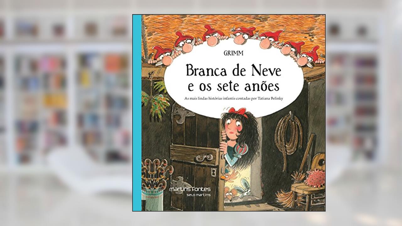 Capa de Branca de neve e os sete anões - As mais lindas histórias infantis contadas por Tatiana Belinky, do autor Grimm, Wilhelm | Grimm, Jacob | Belinky, Tatiana (adaptação)