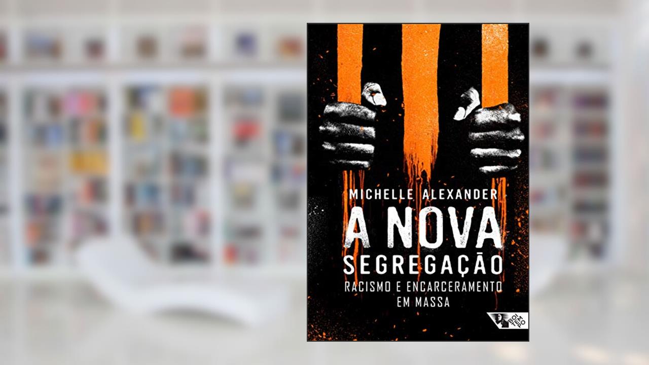 Capa de A Nova Segregação: Racismo e Encarceramento em Massa, do autor Michelle Alexander