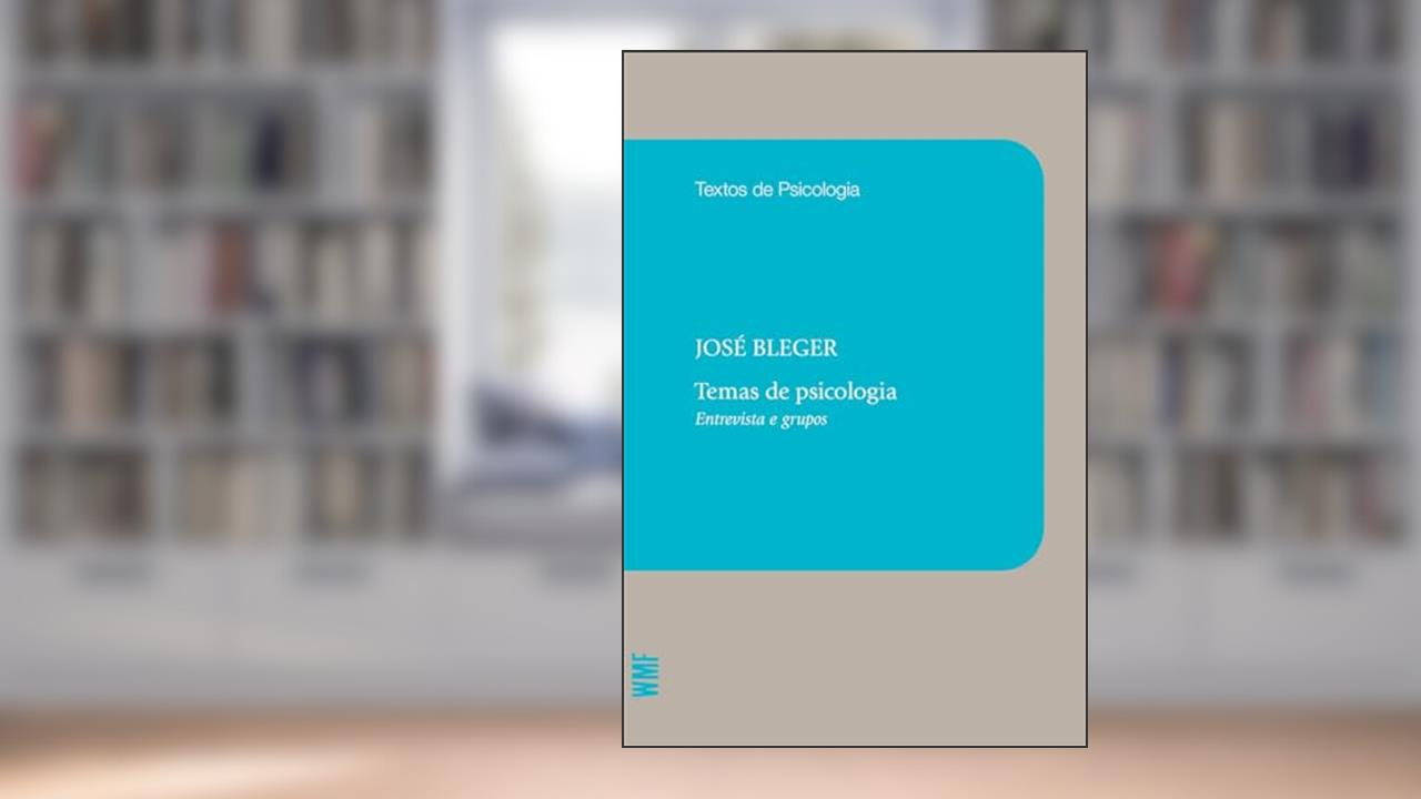 Temas de psicologia: Entrevista e grupos, do autor José Bleger