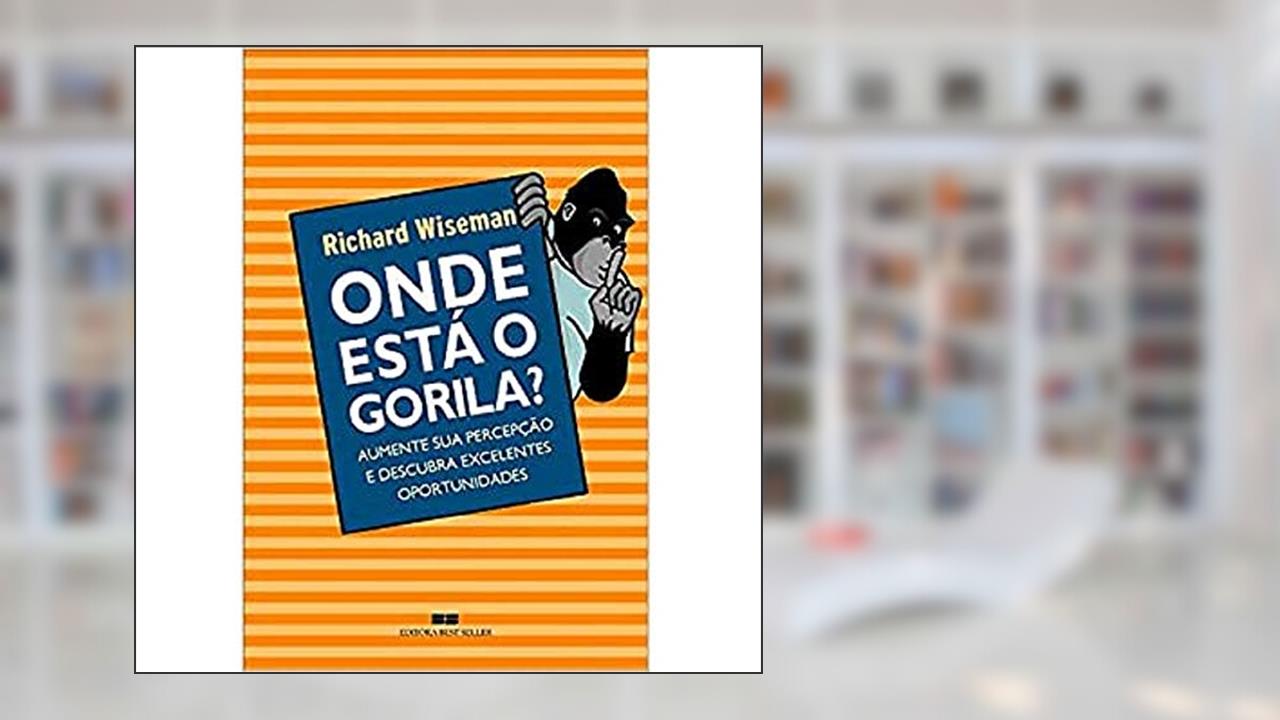 Capa de Onde está o gorila?: Aumente sua percepção e descubra excelentes oportunidades, do autor Richard Wiseman