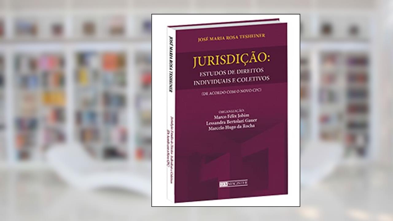 Capa de Jurisdição. Estudos de Direitos Individuais e Coletivos de Acordo com o Novo CPC, do autor José Maria Rosa Tesheiner