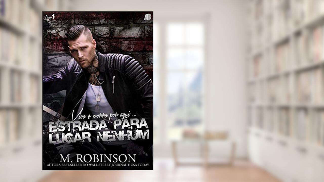 Capa de Estrada Para Lugar Nenhum: Viva e Morra por Aqui... (Volume 1), do autor M. Robinson