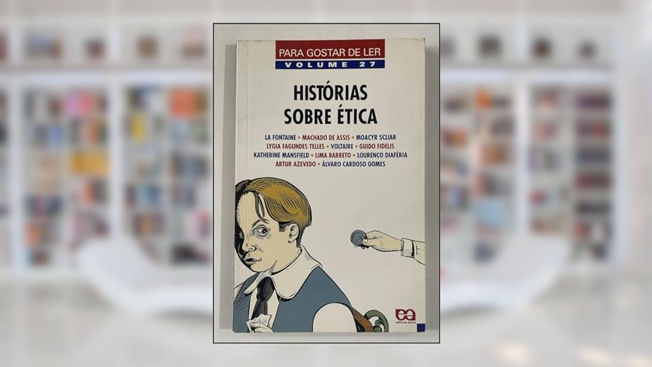 Capa de Historias Sobre Ética Para Gostar de Ler - Volume 27, do autor Machado De Assis Assis; Alvaro Cardose Gomes; La Fontaine