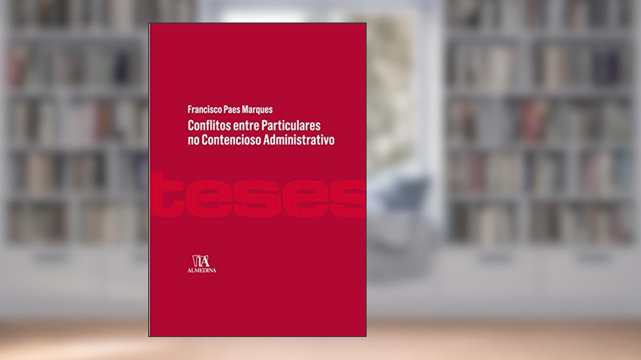 Capa de Conflitos Entre Particulares no Contencioso Administrativo, do autor Francisco Paes Marques
