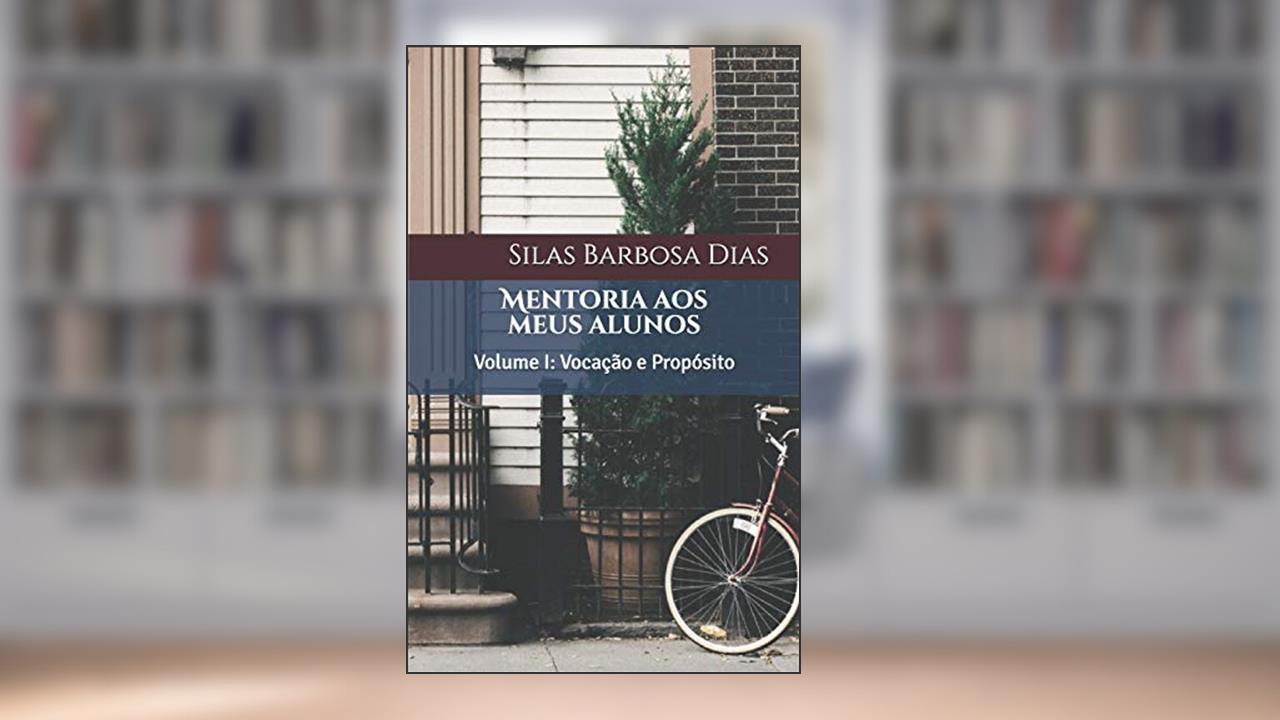 Capa de Mentoria aos meus alunos: Vocação e Propósito: 1, do autor Silas Barbosa Dias