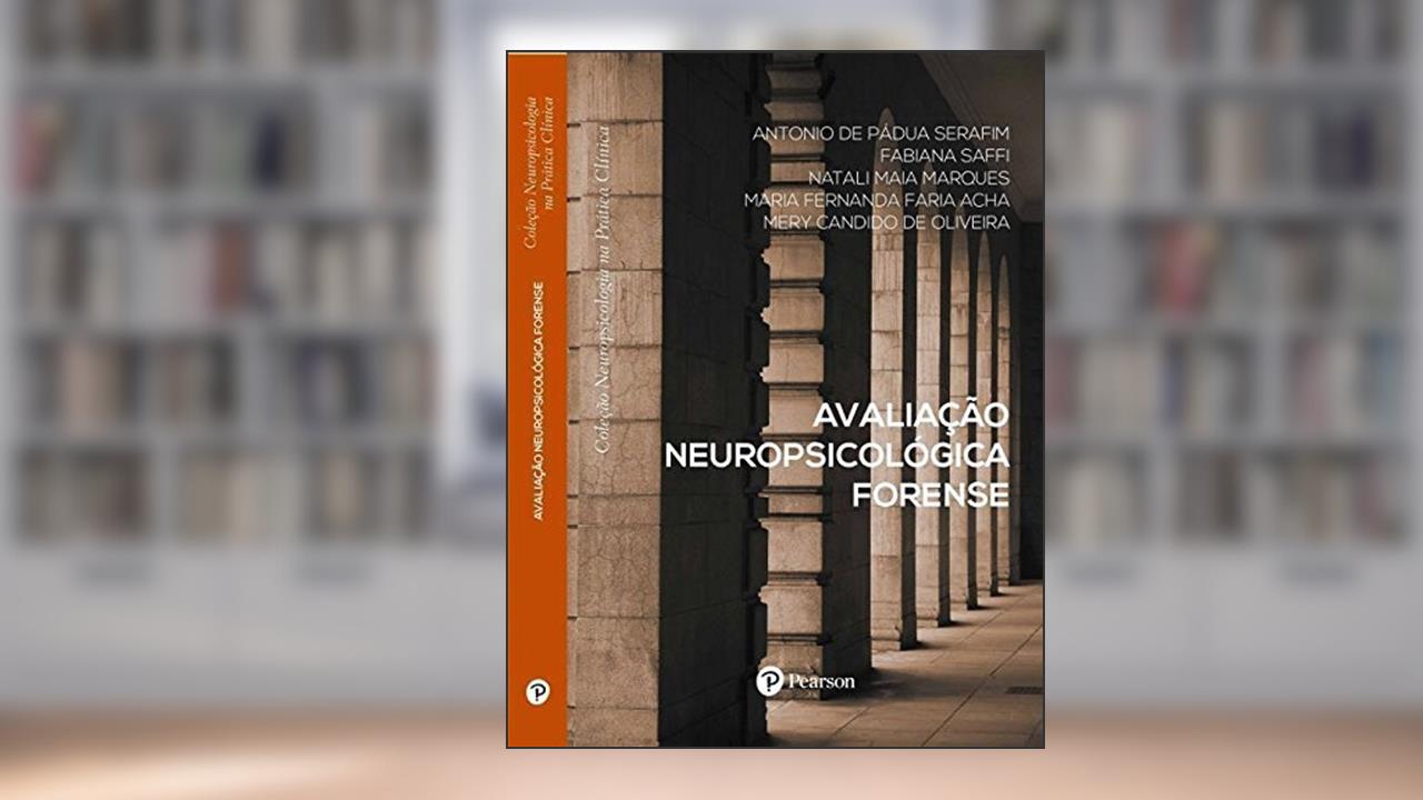 Capa de Avaliação Neuropsicológica Forense - Coleção Neuropsicologia na Prática Clínica, do autor Antonio de Pádua Serafim