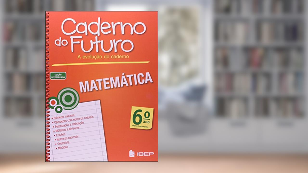 Caderno do Futuro Matemática 6º ano: 6º ano, Jorge Daniel Da Silva ...