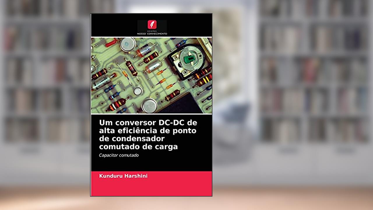 Capa de Um conversor DC-DC de alta eficiência de ponto de condensador comutado de carga: Capacitor comutado, do autor Kunduru Harshini