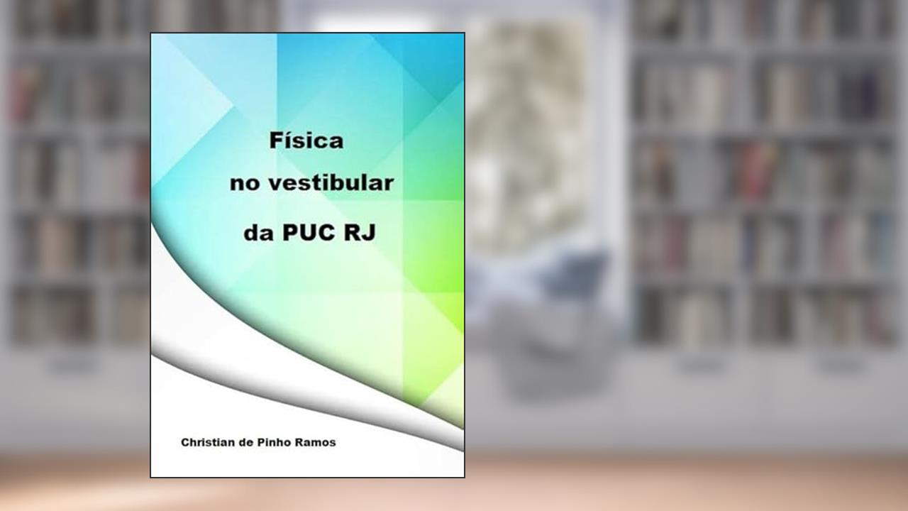 Fisica no Vestibular da Puc Rj, do autor Christian De Pinho Ramos