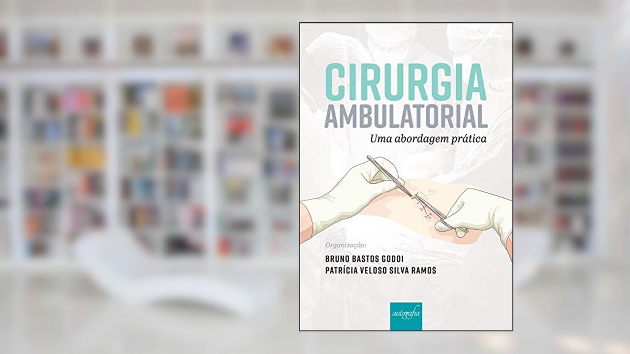 Capa de Cirurgia Ambulatorial - Uma Abordagem Prática, do autor Bruno Bastos Godoi