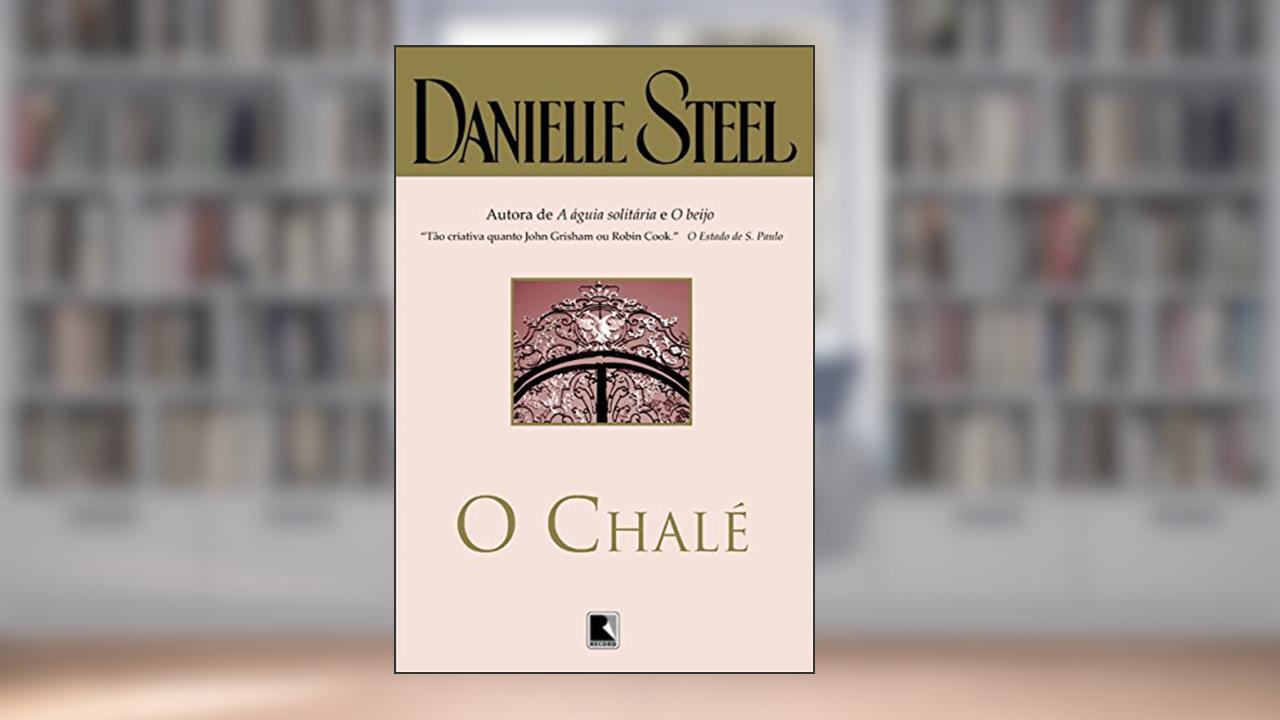 Capa de O chalé, do autor Danielle Steel