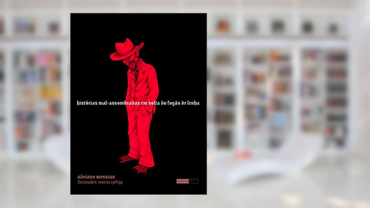 Capa de Histórias mal-assombradas em volta do fogão de lenha, do autor Adriano Messias