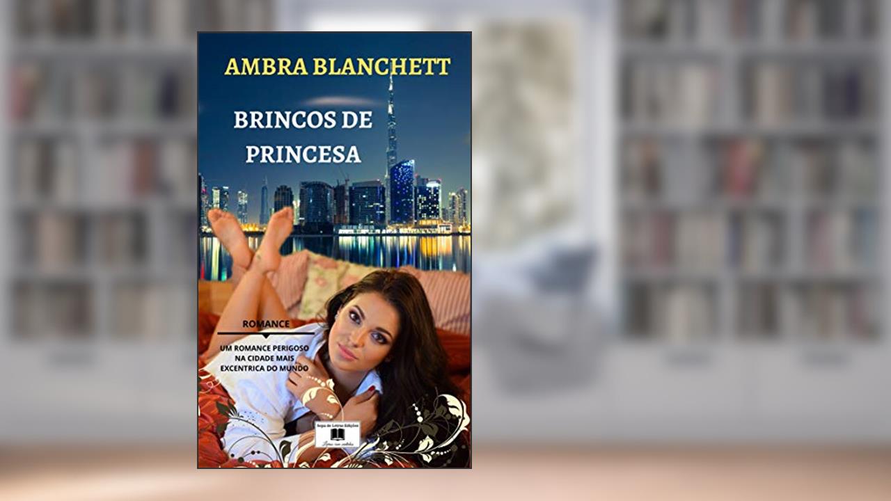 Capa de Brincos de Princesa: Um romance perigoso na cidade mais excêntrica do mundo, do autor Ambra Blanchett
