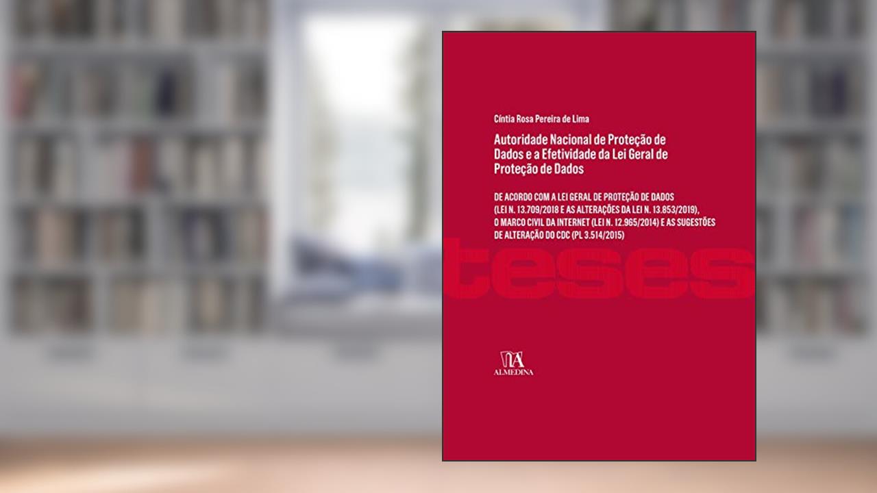 Capa de Autoridade Nacional de Proteção de Dados e a Efetividade da lei Geral de Proteção de Dados, do autor Cíntia Rosa Pereira de Lima