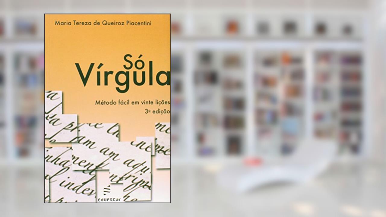Só Vírgula: Método Fácil em Vinte Lições, do autor Maria Tereza de Queiroz Piacentini