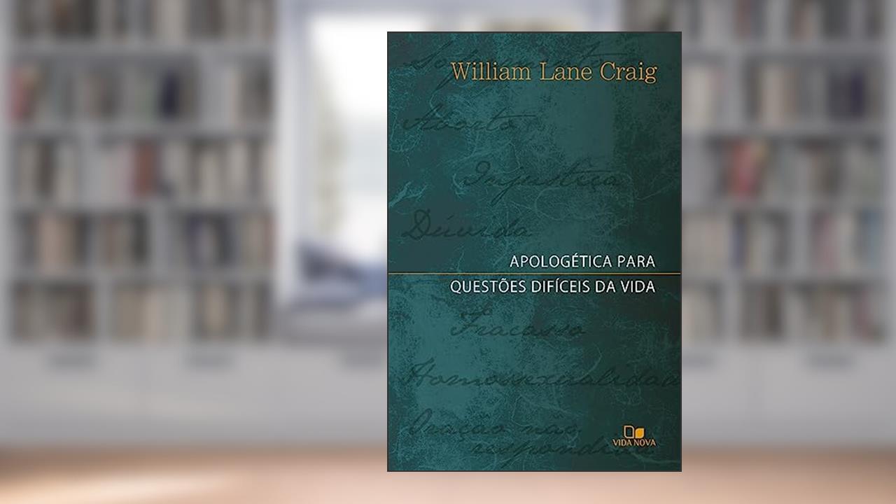 Capa de Apologética Para Questões Difíceis da Vida, do autor William Lane Craig