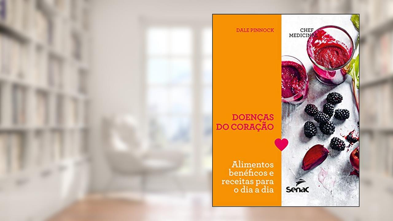 Capa de Chef medicinal: Doenças do coração: Alimentos benéficos e receitas para o dia a dia, do autor Dale Pinnock