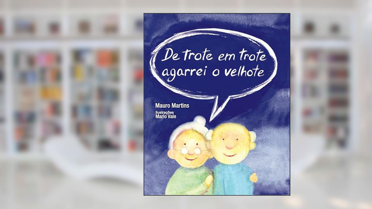 Capa de De Trote em Trote Agarrei o Velhote, do autor Mauro Martins