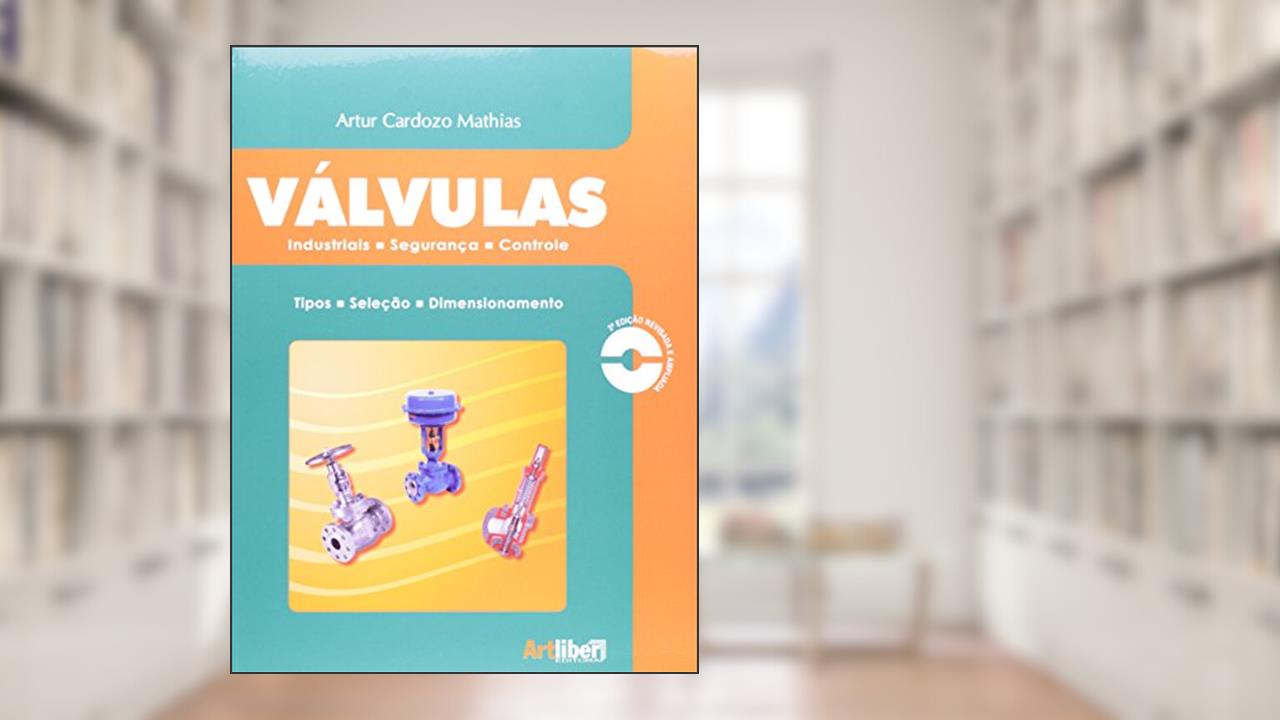 Capa de Válvulas. Industriais, Segurança e Controle, do autor Artur Cardozo Mathias