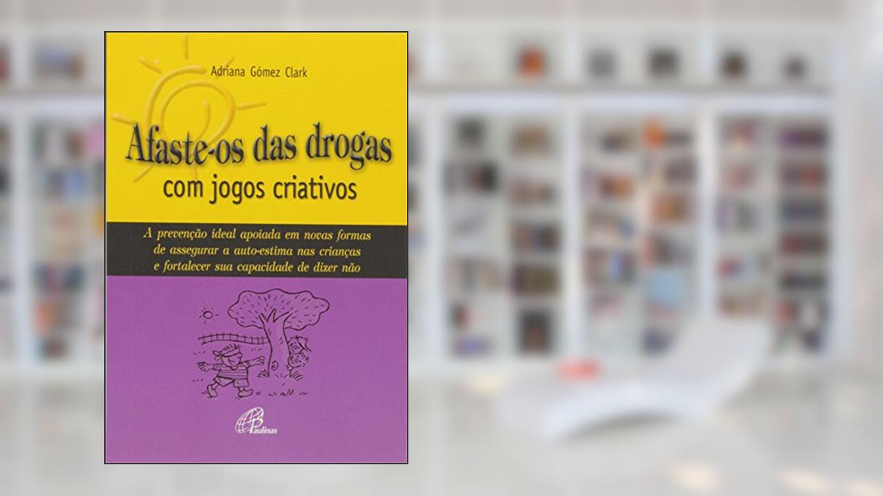 Capa de Afaste-os das drogas com jogos criativos, do autor Adriana Gómez Clark