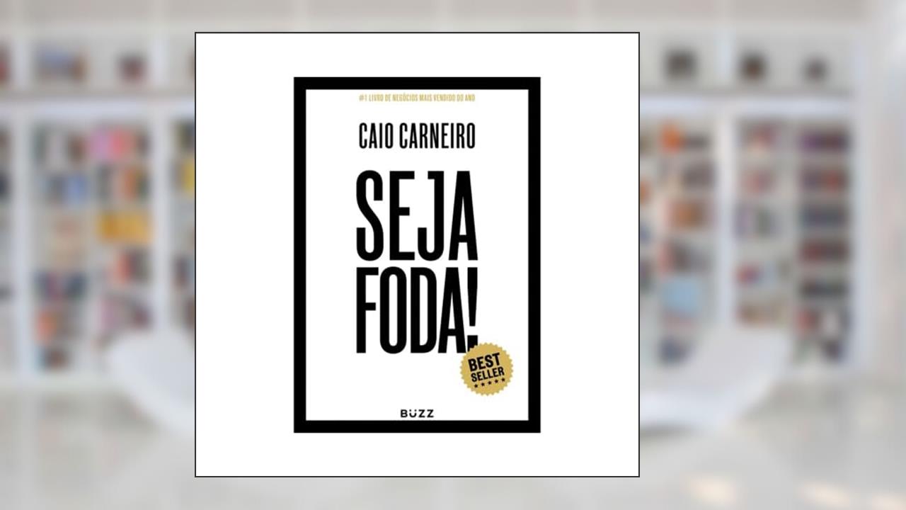 Seja foda!, do autor Caio Carneiro