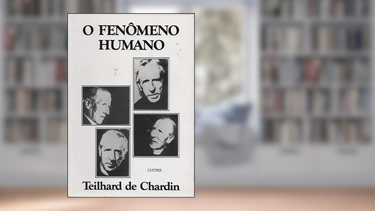Capa de O Fenômeno Humano, do autor Pierre T. de Chardin