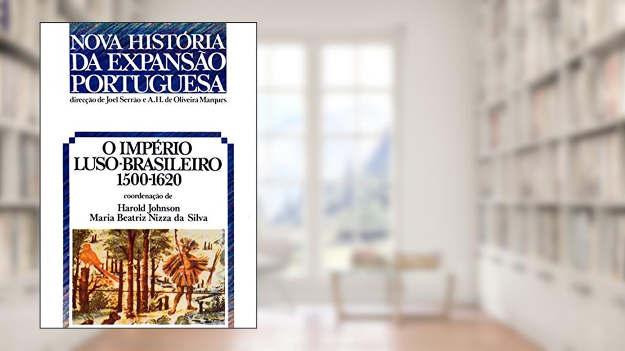 O Império Luso-Brasileiro. 1500-1620 - Volume 1, do autor Joel Serrao