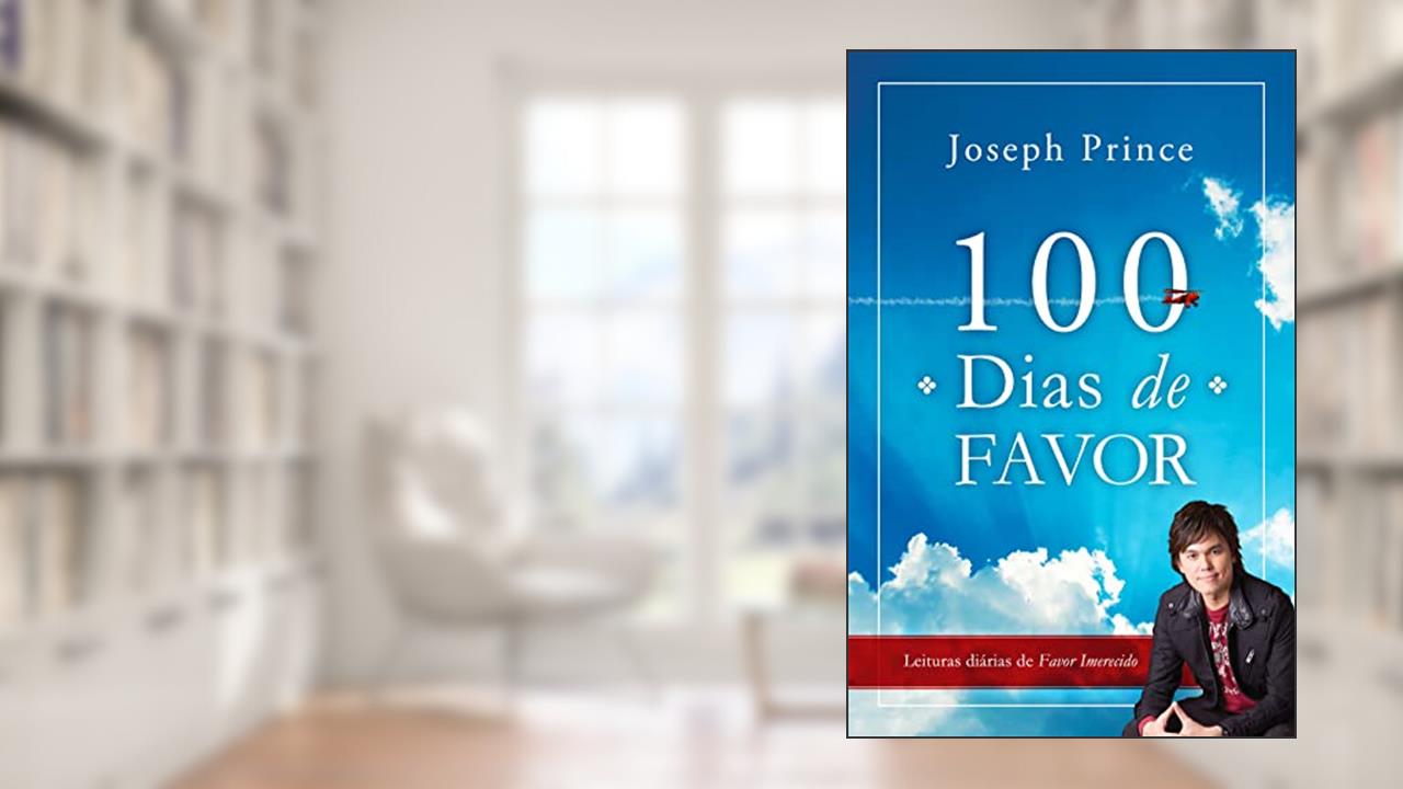 Capa de 100 Dias de Favor, do autor Joseph Prince