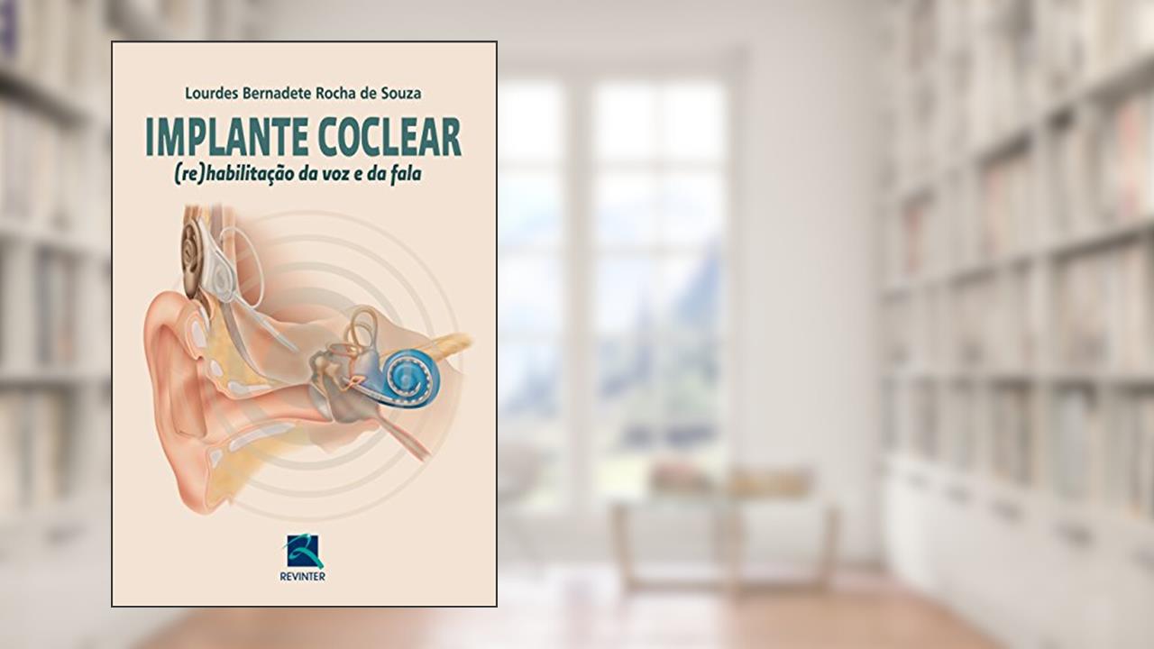 Capa de Implante Coclear: (re)habilitação da voz e da Fala, do autor Lourdes Bernadete Rocha de Souza
