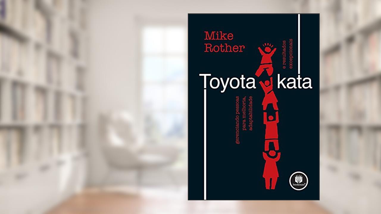 Toyota Kata: Gerenciando Pessoas para Melhoria, Adaptabilidade e Resultados Excepcionais, do autor Mike Rother