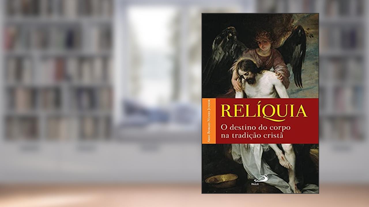 Capa de Relíquia: o Destino do Corpo na Tradição Cristã, do autor Ario Borges Nunes Junior