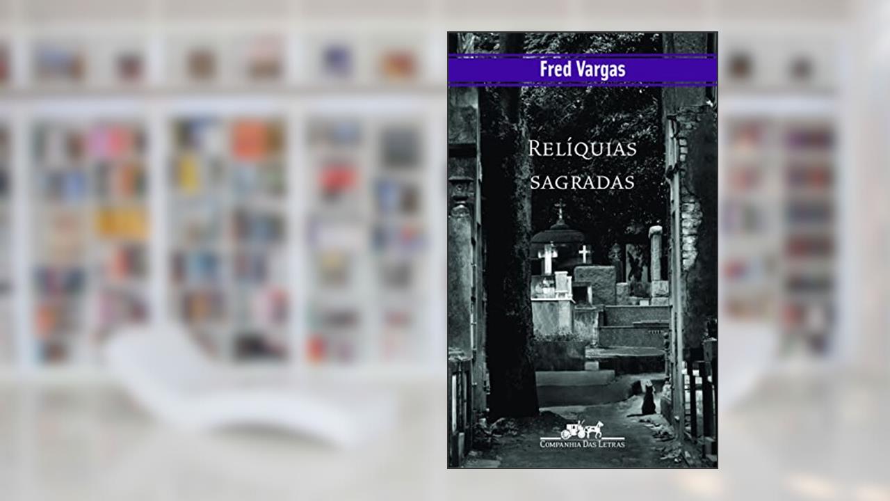 Capa de Relíquias sagradas, do autor Fred Vargas