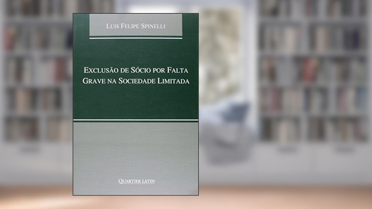 Capa de Exclusão De Sócio Por Falta Grave Na Sociedade Limitada, do autor Luis Felipe Spinelli