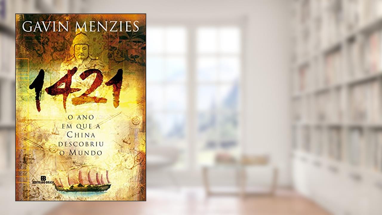 1421: O Ano em que a China Descobriu o Mundo, do autor Gavin Menzies