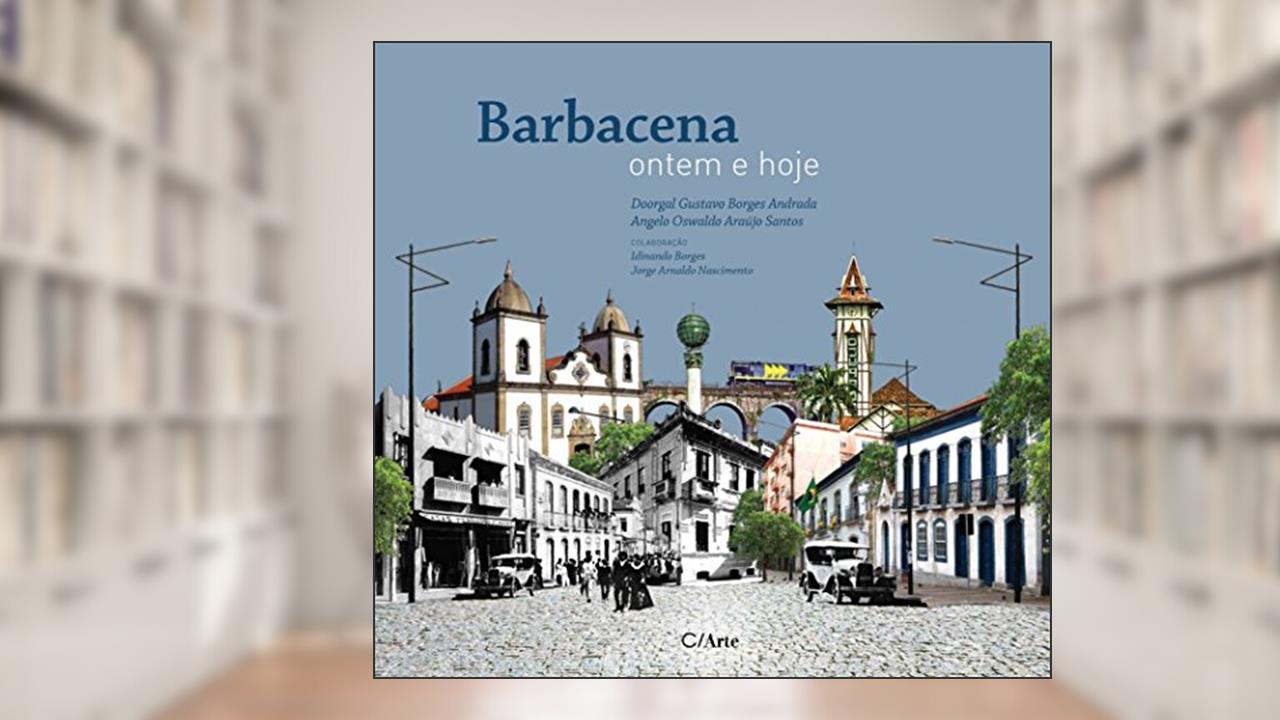 Capa de Barbacena ontem e hoje, do autor Doorgal Gustavo Borges Andrada; Angelo Oswaldo Araújo Santos
