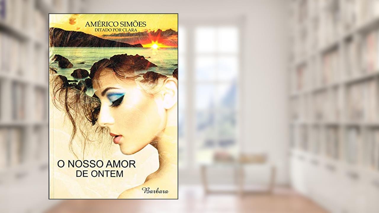 Capa de Nosso Amor de Ontem, do autor Américo Simões; Clara