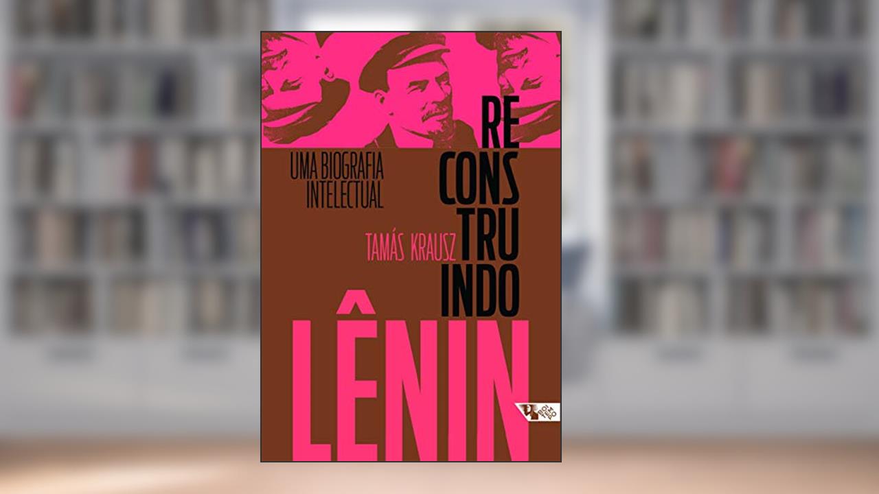 Capa de Reconstruindo Lênin: uma Biografia Intelectual, do autor Tamás Krausz