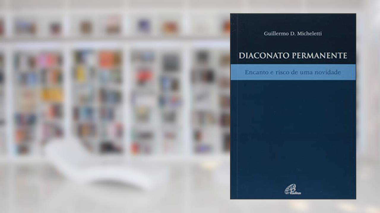Capa de Diaconato permanente: Encanto e risco de uma novidade, do autor Pe. Guillermo D. Micheletti