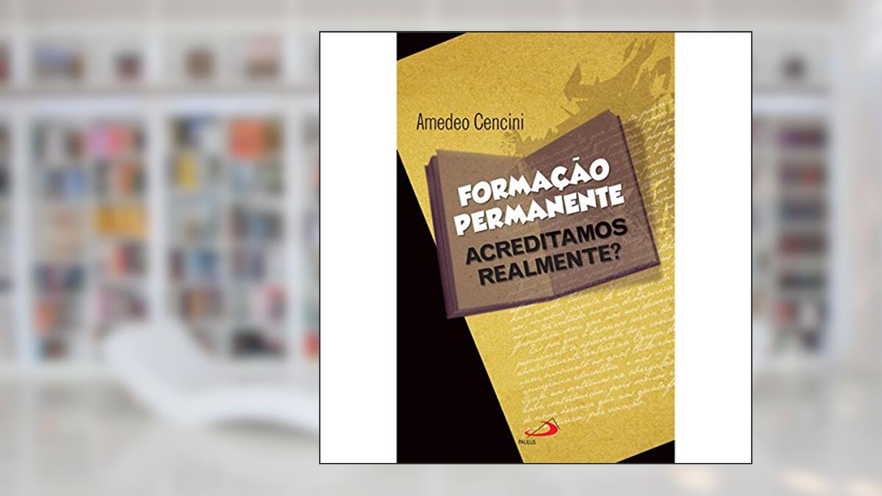 Capa de Formação Permanente: Acreditamos Realmente?, do autor Amedeo Cencini