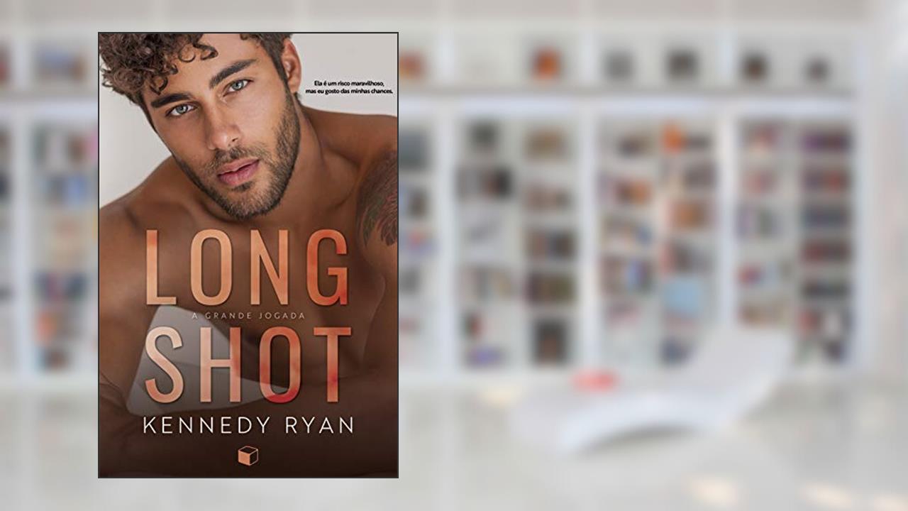 Long Shot: A Grande Jogada (Hoops Livro 1), do autor Kennedy Ryan