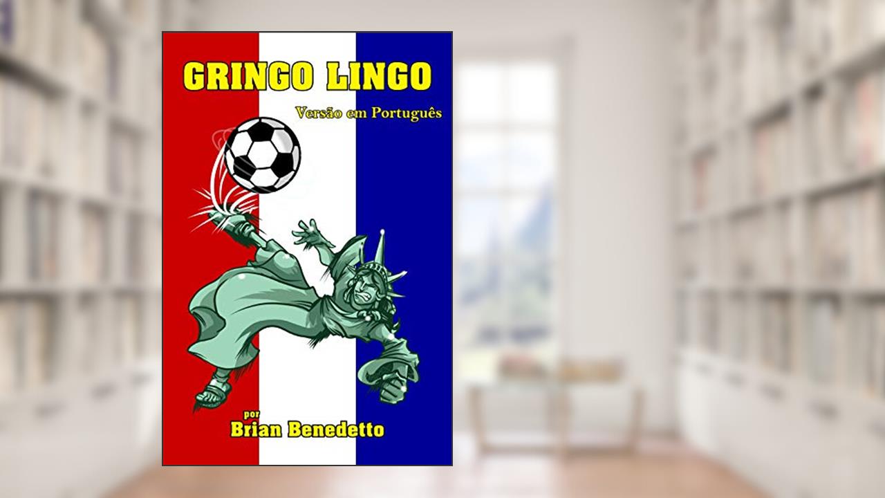 Capa de Gringo Lingo: Versão em Português (Gringo Lingo em Português Livro 0), do autor Brian Benedetto