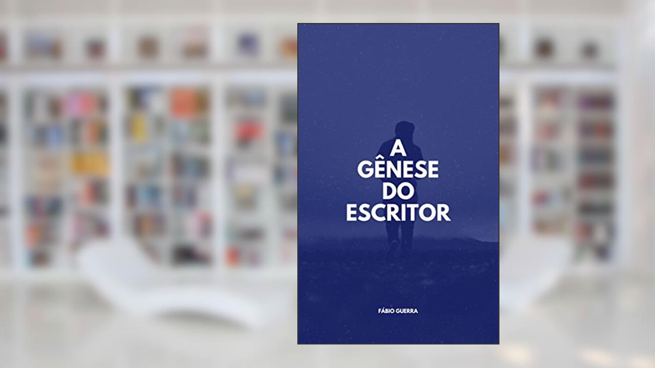 Capa de A Gênese do Escritor, do autor Fábio Guerra
