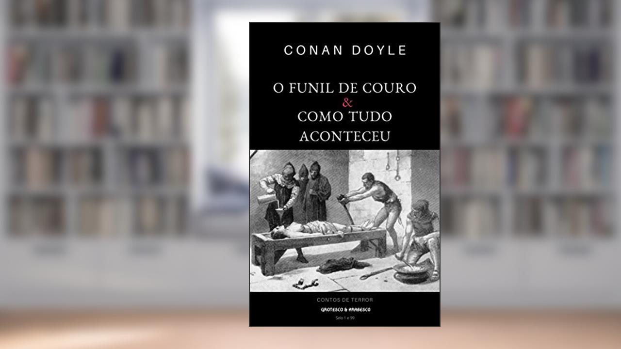 Capa de O Funil de Couro seguido de Como Tudo Aconteceu (Mestres da Literatura de Terror, Horror e Fantasia Livro 12), do autor Conan Doyle