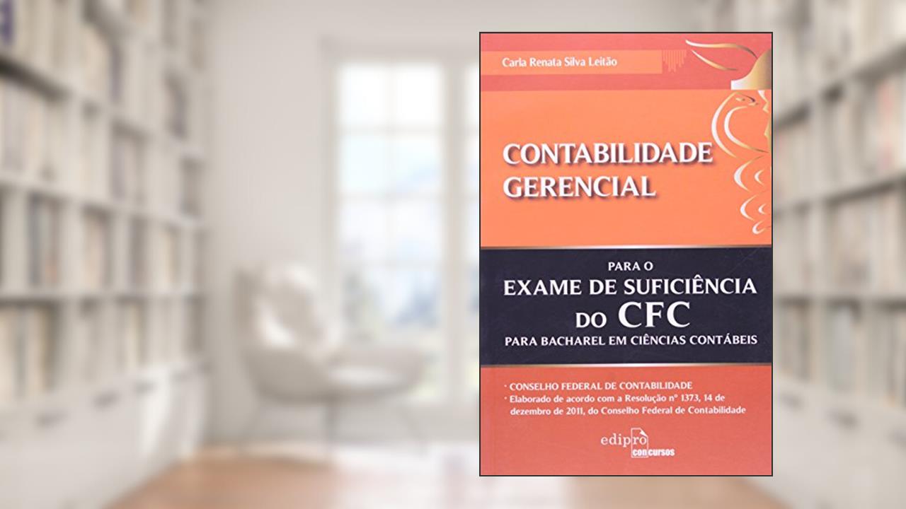 Capa de Contabilidade gerencial para exame de sufuciência do CFC, do autor Carla Renata Silva Leitão